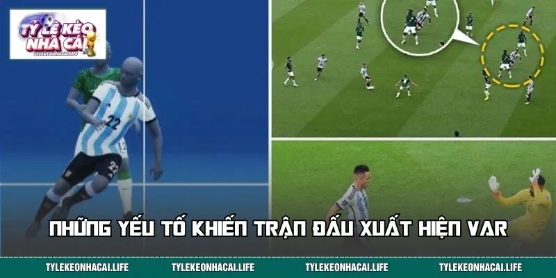 Những yếu tố khiến trận đấu xuất hiện VAR 